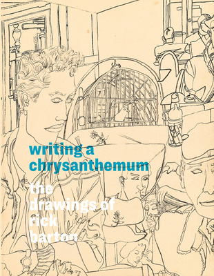 Writing a Chrysanthemum: The Drawings of Rick Barton - Barton, Rick, and Federman, Rachel (Editor)