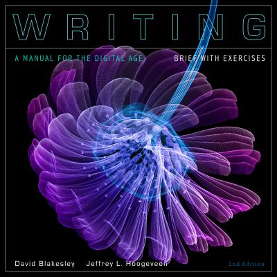 Writing: A Manual for the Digital Age with Exercises, Brief - Blakesley, David, PhD, and Hoogeveen, Jeffrey L