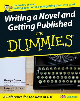 Writing a Novel and Getting Published For Dummies - Green, George, and Kremer, Lizzy