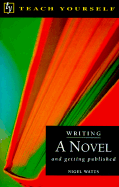 Writing a Novel: And Getting Published