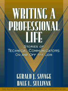 Writing a Professional Life: Stories of Technical Communicators on and Off the Job (Part of the Allyn & Bacon Series in Technical Communication)