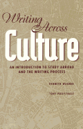 Writing Across Culture: An Introduction to Study Abroad and the Writing Process