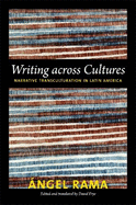 Writing Across Cultures: Narrative Transculturation in Latin America
