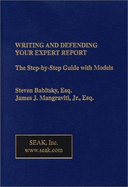 Writing and Defending Your Expert Report: The Step- By Step Guide with Models