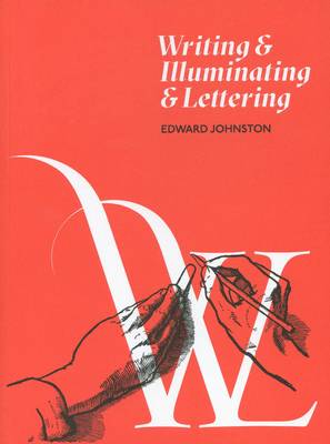 Writing and Illuminating and Lettering - Johnston, Edward