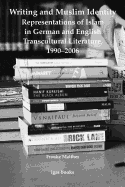 Writing and Muslim Identity: Representations of Islam in German and English Transcultural Literature, 1990-2006