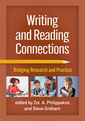 Writing and Reading Connections: Bridging Research and Practice - Philippakos, Zoi A (Editor), and Graham, Steve (Editor), and Fitzgerald, Jill, PhD (Foreword by)