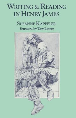 Writing and Reading in Henry James - Kappeler, Susanne