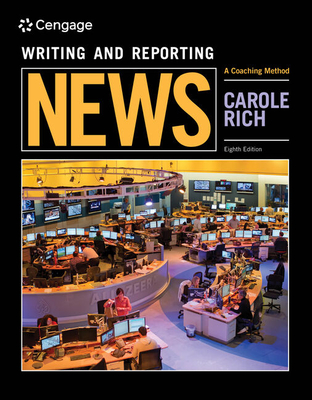 Writing and Reporting News: A Coaching Method - Rich, Carole