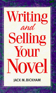 Writing and Selling Your Novel - Bickham, Jack