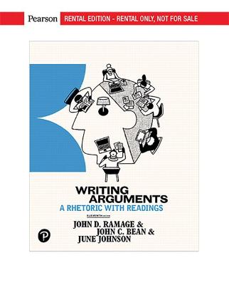Writing Arguments: A Rhetoric with Readings - Ramage, John, and Bean, John, and Johnson, June