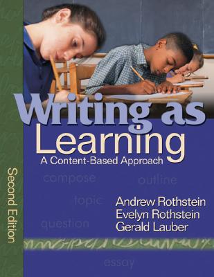 Writing as Learning: A Content-Based Approach - Rothstein, Andrew S, and Rothstein, Evelyn B, and Lauber, Gerald