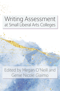 Writing Assessment at Small Liberal Arts Colleges