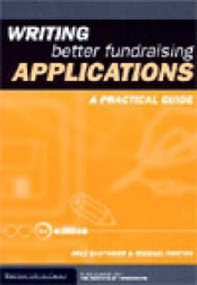 Writing Better Fundraising Applications - Norton, Michael, and Eastwood, Michael