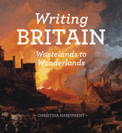 Writing Britain: Wastelands to Wonderlands