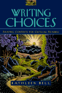 Writing Choices: Shaping Contexts for Critical Readers