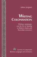Writing Colonisation: Violence, Landscape, and the Act of Naming in Modern Italian and Australian Literature