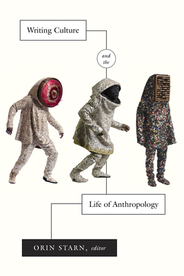 Writing Culture and the Life of Anthropology - Starn, Orin (Editor)