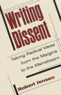 Writing Dissent: Taking Radical Ideas from the Margins to the Mainstream - Jhally, Sut (Editor), and Lewis, Justin (Editor), and Jensen, Robert