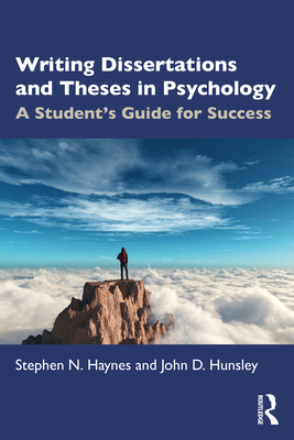 Writing Dissertations and Theses in Psychology: A Student's Guide for Success - Haynes, Stephen N, and Hunsley, John D