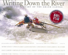 Writing Down the River: Into the Heart of the Grand Canyon - Ryan, Kathleen Jo (Photographer), and Ehrlich, Gretel (Foreword by)