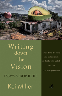 Writing Down the Vision: Essays & Prophecies - Miller, Kei