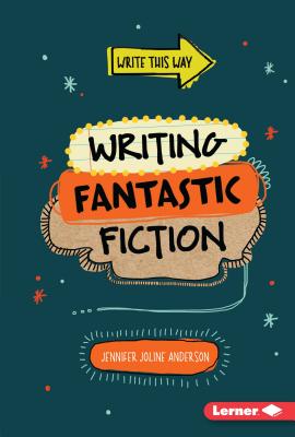 Writing Fantastic Fiction - Anderson, Jennifer Joline