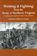 Writing & Fighting from the Army of Northern Virginia - Styple, William B