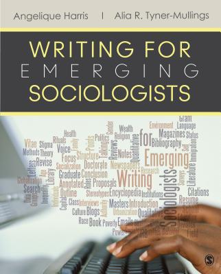 Writing for Emerging Sociologists - Harris, Angelique, and Tyner-Mullings, Alia R