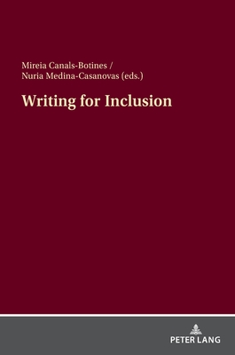 Writing for Inclusion - Canals-Botines, Mireia (Editor), and Medina-Casanovas, Nria (Editor)