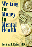 Writing for Money in Mental Health - Winston, William, and Ruben, Douglas H