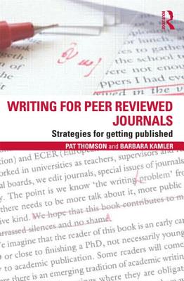 Writing for Peer Reviewed Journals: Strategies for getting published - Thomson, Pat, and Kamler, Barbara