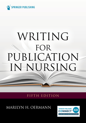 Writing for Publication in Nursing - Oermann, Marilyn H, PhD, RN, Faan