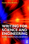 Writing for Science and Engineering: Papers, Presentations and Reports