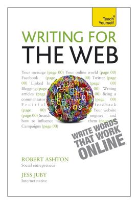 Writing for the Web: Teach Yourself - Ashton, Robert, and Juby, Jessica