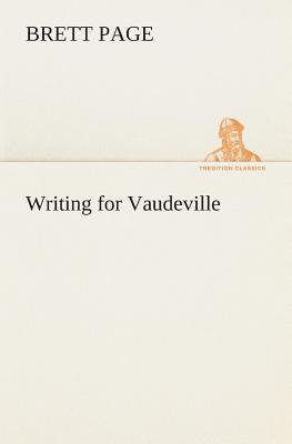 Writing for Vaudeville - Page, Brett