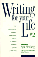 Writing for Your Life #2: Today's Outstanding Authors Talk about the Art of Writing and the Job of Publishing - Steinberg, Sybil (Editor), and Baker, John F (Introduction by)