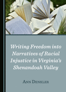 Writing Freedom into Narratives of Racial Injustice in Virginia's Shenandoah Valley