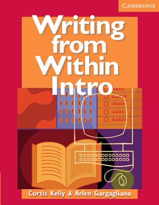 Writing from Within Intro Student's Book - Kelly, Curtis, and Gargagliano, Arlen