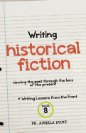 Writing Historical Fiction: Seeing the Past Through the Lens of the Present