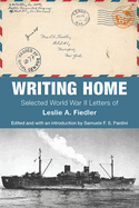 Writing Home: Selected World War II Letters of Leslie A. Fiedler