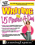 Writing in 15 Minutes a Day: Junior Skill Builder
