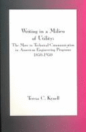 Writing in a Milieu of Utility: The Move to Technical Communication in American Engineering Programs, 1850-1950 - Kynell, Teresa C