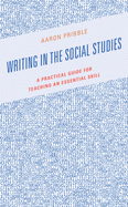 Writing in the Social Studies: A Practical Guide for Teaching an Essential Skill