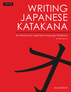 Writing Japanese Katakana: An Introductory Japanese Language Workbook: Learn and Practice the Japanese Alphabet