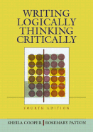 Writing Logically, Thinking Critically - Patton, Rosemary, and Cooper, Sheila