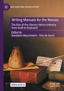 Writing Manuals for the Masses: The Rise of the Literary Advice Industry from Quill to Keyboard