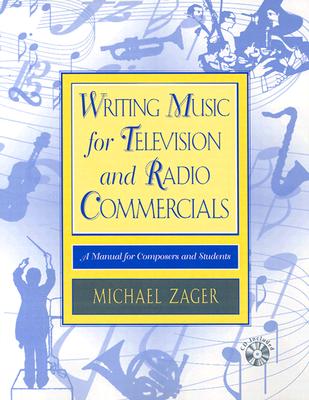 Writing Music for Television and Radio Commercials: A Manual for Composers and Students - Zager, Michael