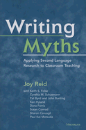 Writing Myths: Applying Second Language Research to Classroom Teaching