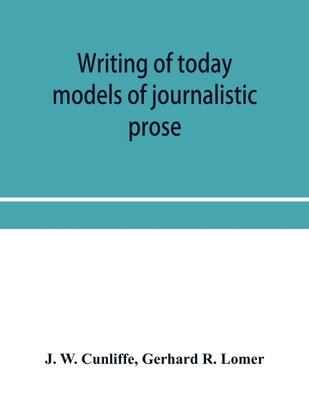 Writing of today: models of journalistic prose - W Cunliffe, J, and R Lomer, Gerhard